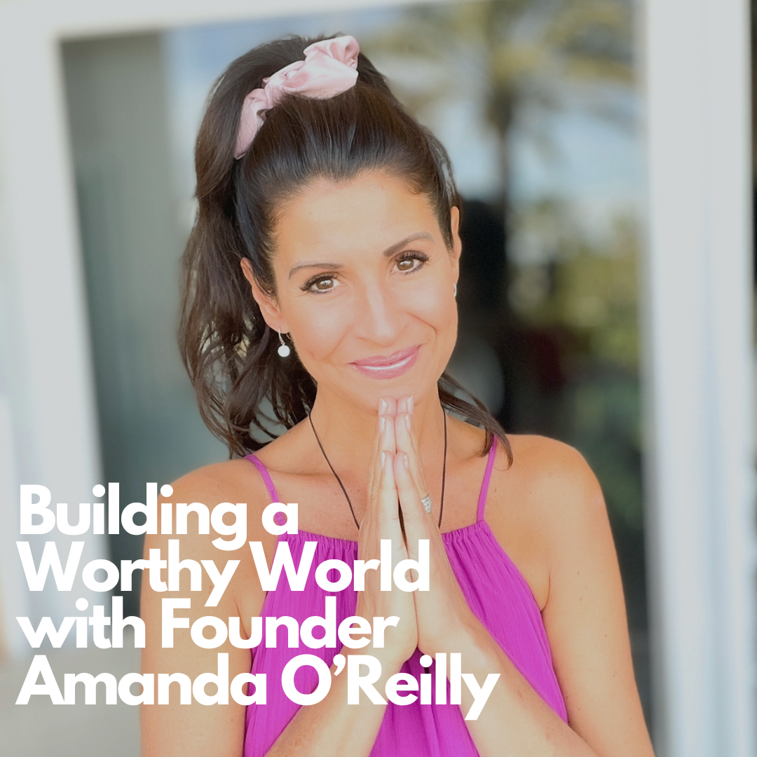 Amanda O'Reilly, Worthy Wands, building self worth, building Self love