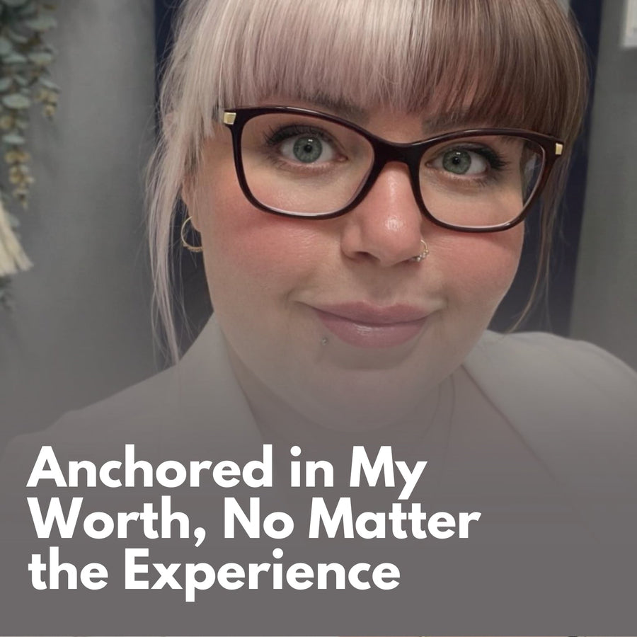 Anchored in My Worth, No Matter the Experience