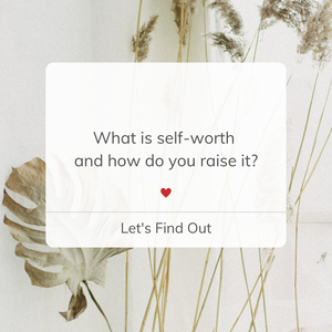 What is self-worth and how do you raise it