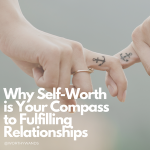 self-worth and relationships, dating tips, building confidence in love, finding healthy relationships, self-love and dating, low self-esteem in relationships, toxic relationships