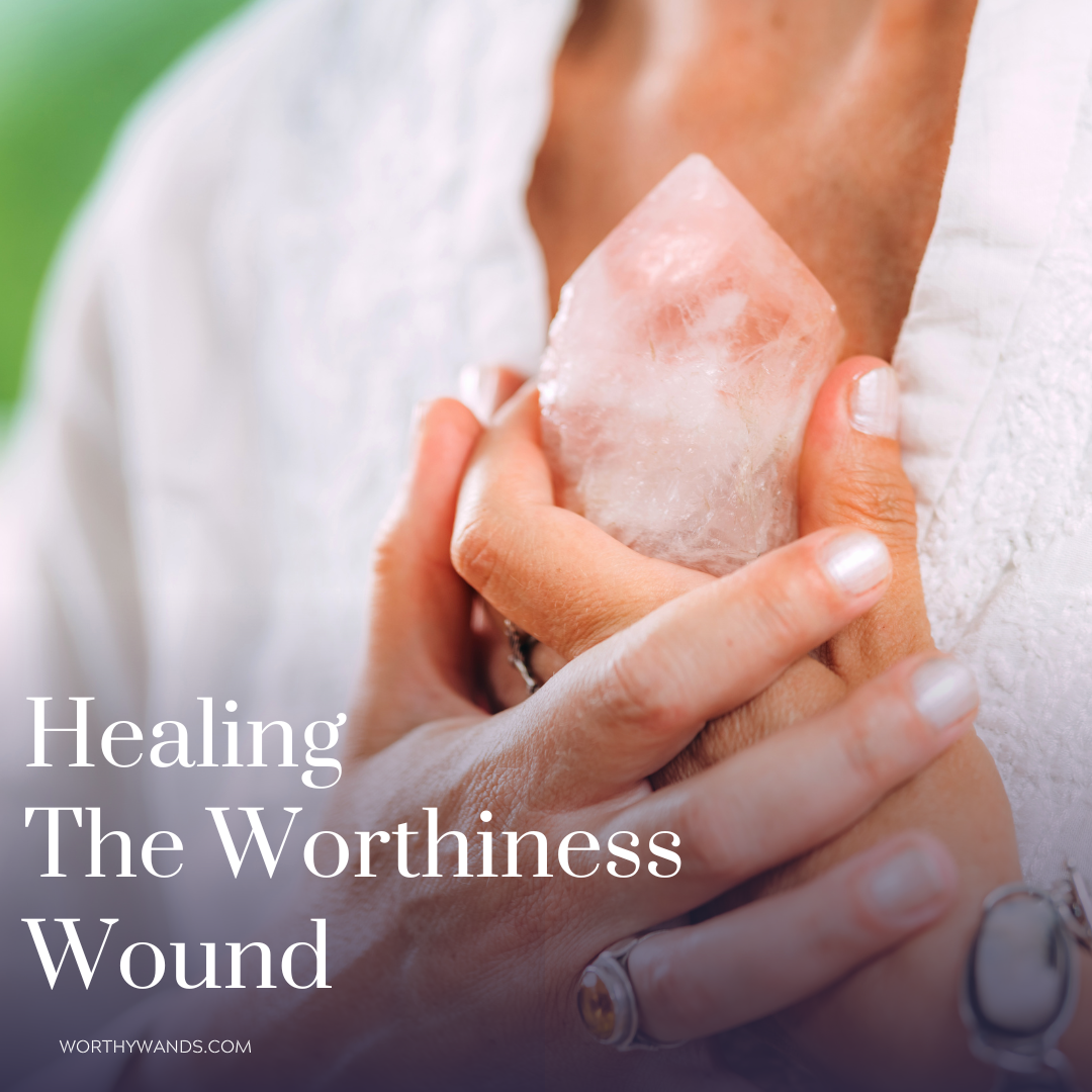 Worthiness Wound, Low Self Worth, Healing, Anchors, Increase Self Worth, Affirmations, Mindset, Energy Healing