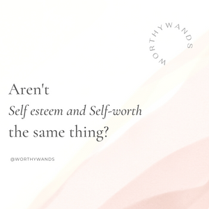 self worth and self esteem increase self worth worthy wands