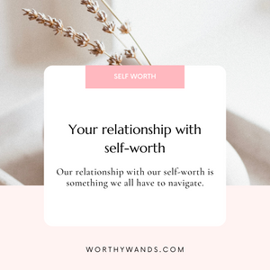 Your relationship with self worth