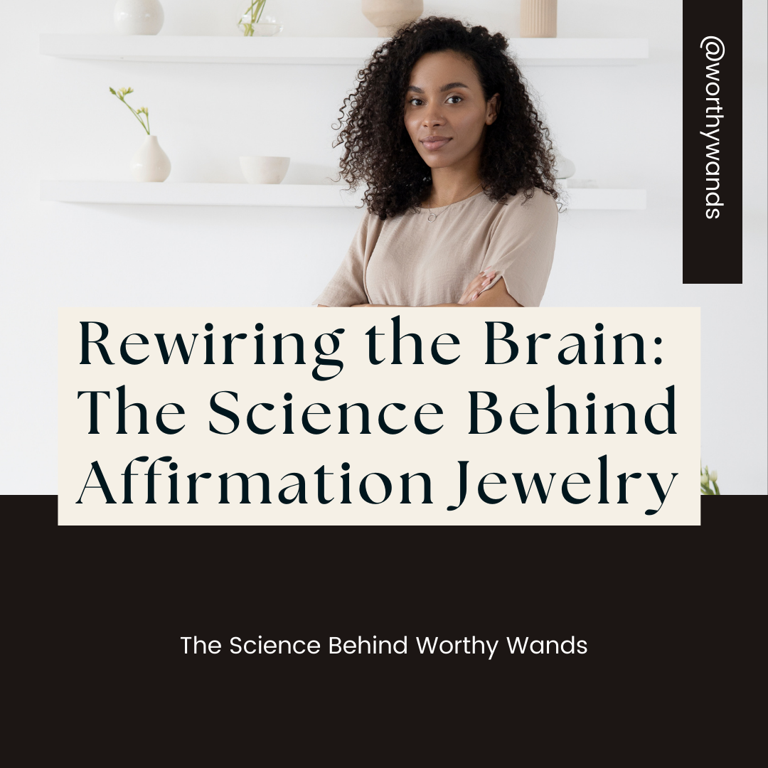 Rewiring the Brain: The Science Behind Affirmation Jewelry