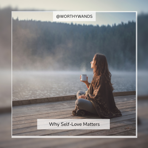 why self love matters